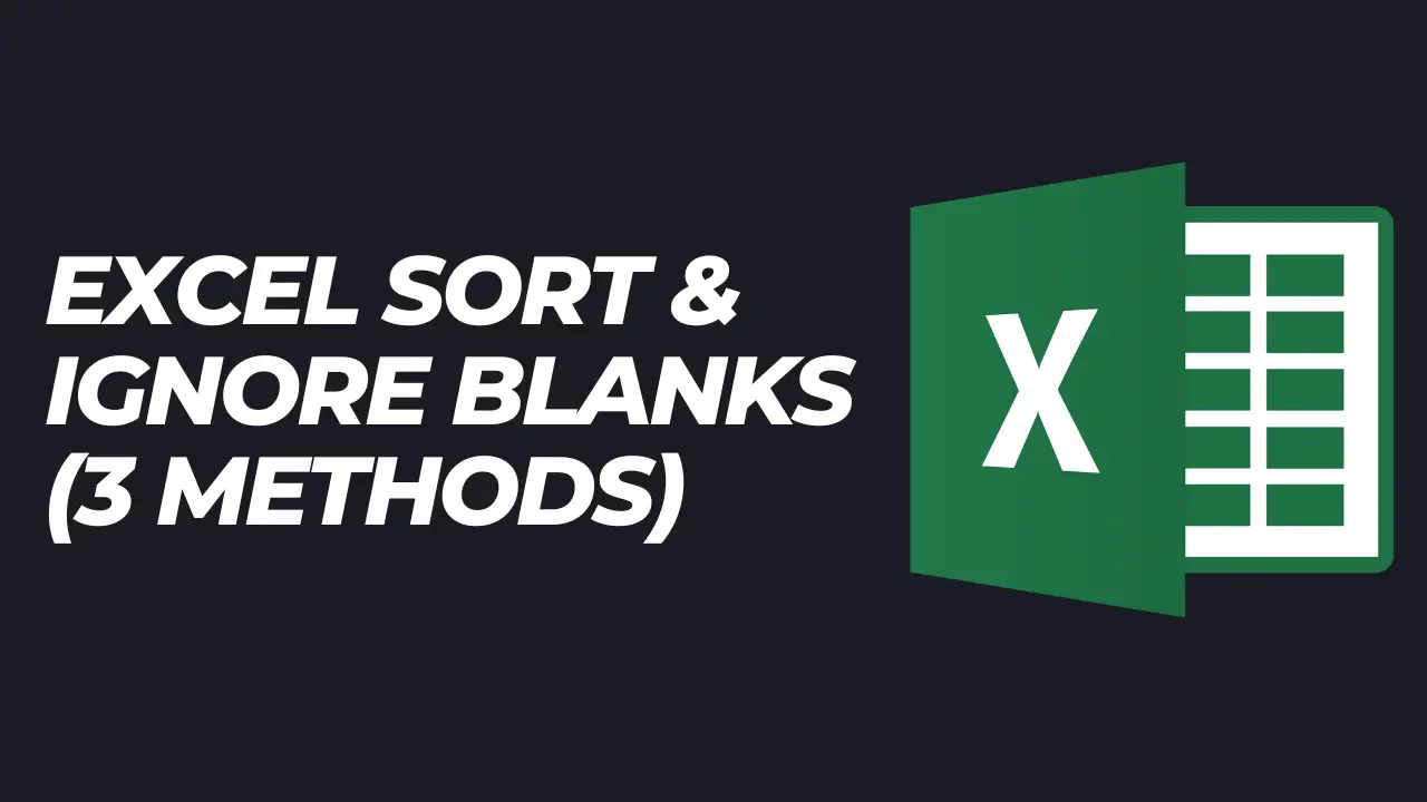 Excel Sort & Ignore Blanks (3 Methods Step-By-Step)