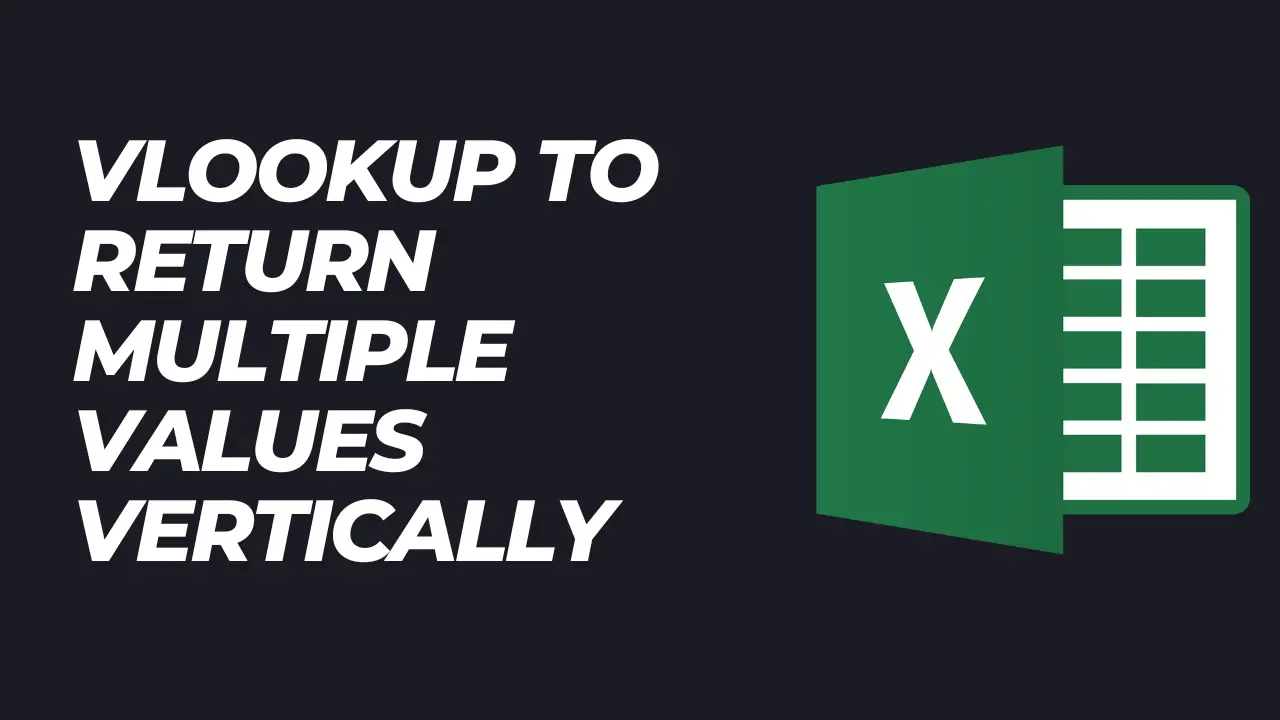 Use Excel VLOOKUP to Return Multiple Values Vertically